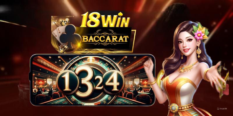 Live Casino 18Win cùng tựa game Baccarat với cách chơi đơn giản