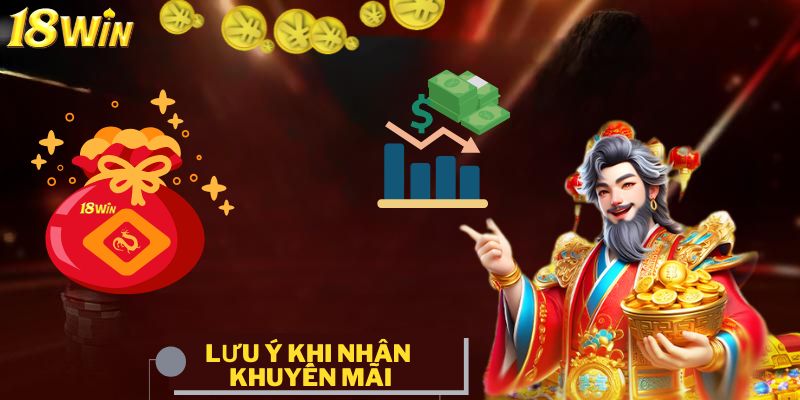 Lưu ý khi tham gia nhận khuyến mãi 18win