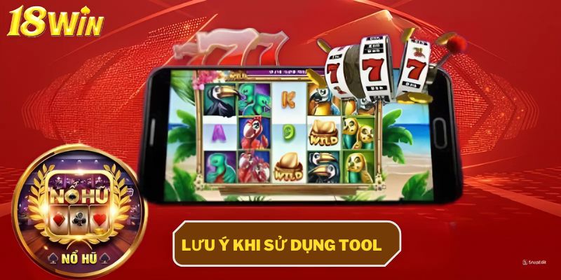 Lưu ý khi sử dụng tool nổ hũ